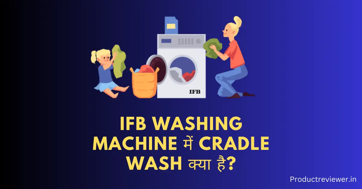 Cradle Wash IFB Washing Machine